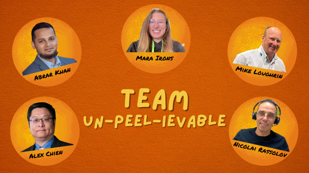 Team Un-peel-ievable group photo with Alex Chien, Abrar Khan, Mara Irons, Mike Loughrin, and Niolai Rassolov.